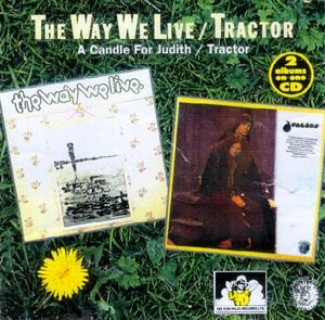 The way we live - a candle for judith- 1971. Tractor- Tractor - 1972