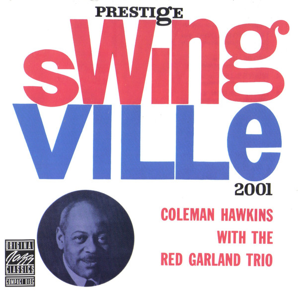 Swingville: Coleman Hawkins With the Red Garland Trio