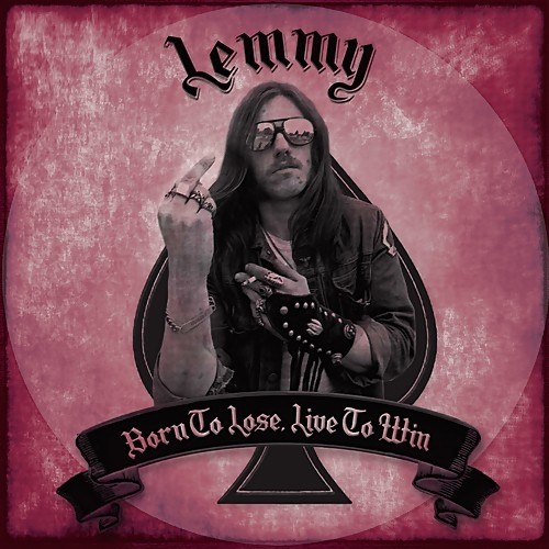 Lemmy – Born to Lose Live To Win (2017)